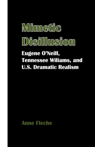 Mimetic Disillusion : Eugene O'Neill, Tennesse Williams and U.S.Dramatic Realism