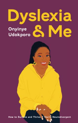 Dyslexia and Me: How to Survive and Thrive if You’re Neurodivergent