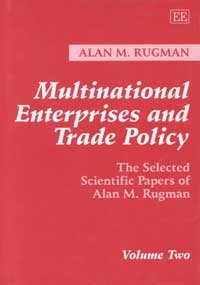Multinational Enterprises and Trade Policy: The Selected Scientific Papers of Alan M. Rugman Volume Two