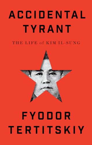 Accidental Tyrant : The Life of Kim Il-sung