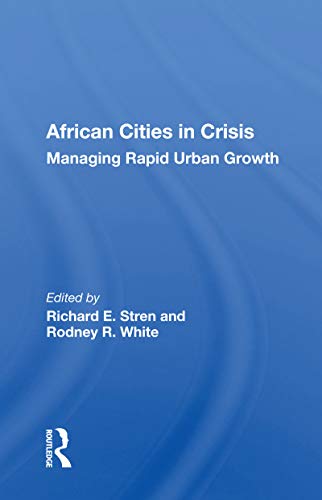 African Cities In Crisis: Managing Rapid Urban Growth