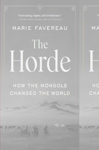 The Horde: How the Mongols Changed the World