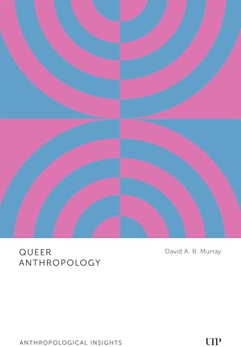 Queer Anthropology : Anthropological Insights