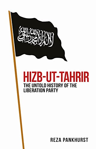 Hizb-ut-Tahrir : The Untold History of the Liberation Party