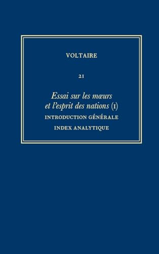 Complete Works of Voltaire 21: Essai sur les moeurs et lesprit des nations (I): Introduction generale