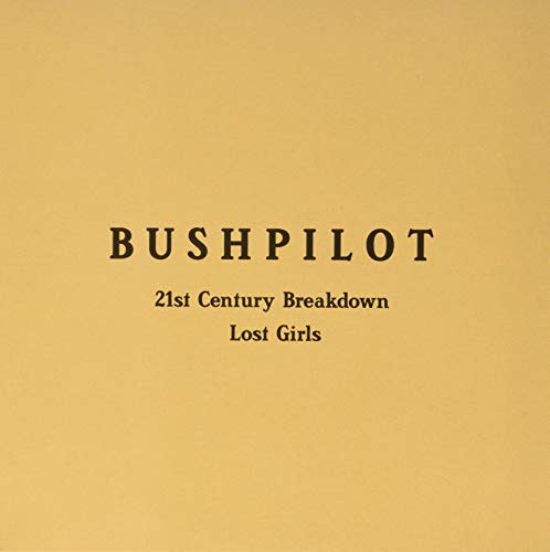 Bushpilot - 21st Century Breakdown / Lost Girls [7"] [VINYL]