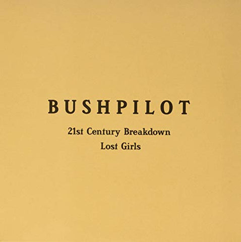 Bushpilot - 21st Century Breakdown / Lost Girls [VINYL]