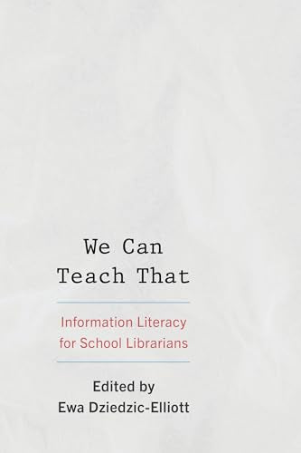We Can Teach That : Information Literacy for School Librarians