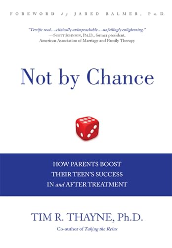 Not by Chance : How Parents Boost Their Teen's Success In and After Treatment