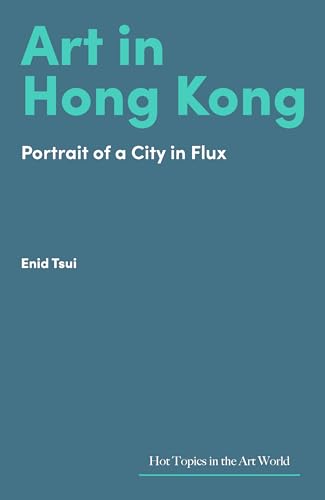 Art in Hong Kong : Portrait of a City in Flux