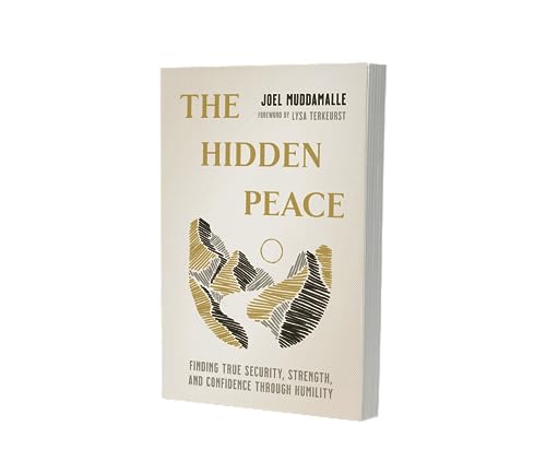 The Hidden Peace : Finding True Security, Strength, and Confidence Through Humility