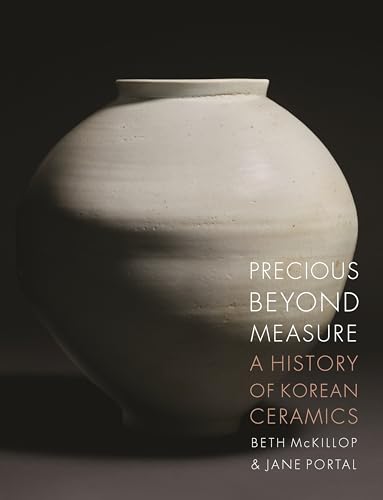 Precious Beyond Measure : A History of Korean Ceramics