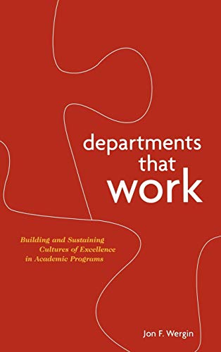 Departments that Work: Building and Sustaining Cultures of Excellence in Academic Programs