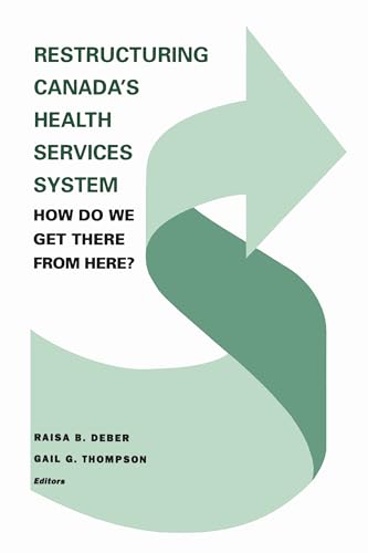 Book cover with green and white design, titled “Restructuring Canada’s Health Systems.”