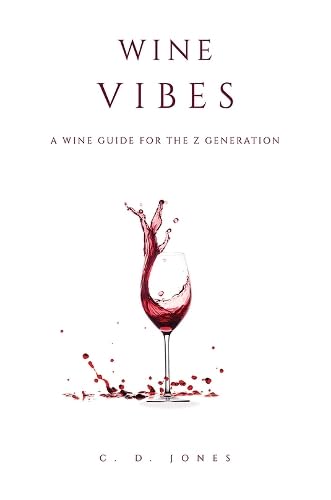 Wine Vibes : A Wine Guide for the Z Generation