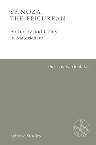 Spinoza, the Epicurean : Authority and Utility in Materialism