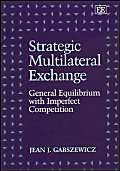 Strategic Multilateral Exchange: General Equilibrium with Imperfect Competition