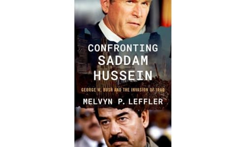 Confronting Saddam Hussein : George W. Bush and the Invasion of Iraq