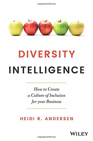 Diversity Intelligence: How to Create a Culture of Inclusion for your Business