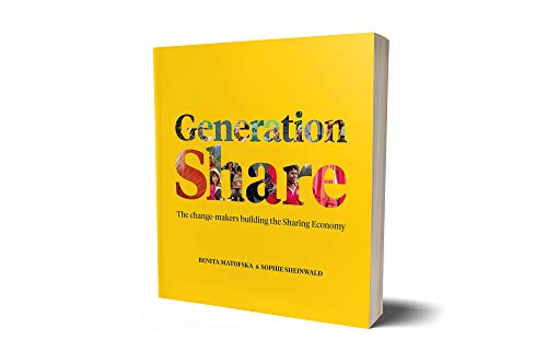 Generation Share: The Change-Makers Building the Sharing Economy