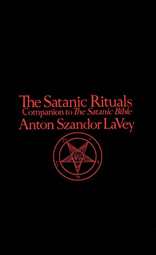 Satanic Rituals: Companion to the "Satanic Bible"