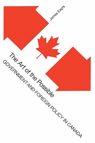The Art of the Possible : Government and Foreign Policy in Canada
