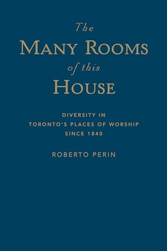 The Many Rooms of This House : Diversity in Toronto's Places of Worship Since 1840