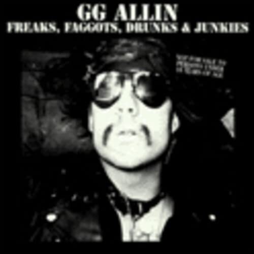 G.G. Allin - Freaks, Faggots, Drunks & Junkies [CD]