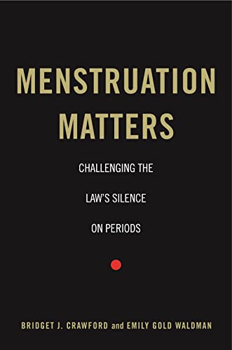 Menstruation Matters : Challenging the Law's Silence on Periods