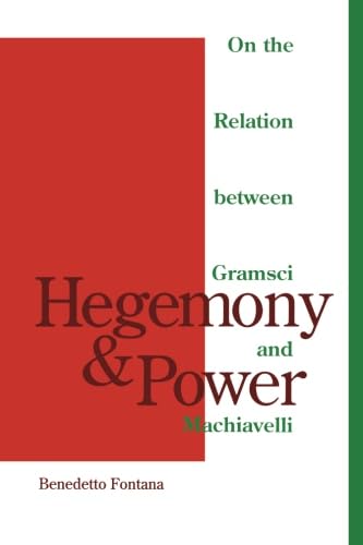 Hegemony And Power: On the Relation between Gramsci and Machiavelli