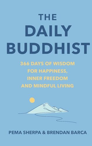 The Daily Buddhist : 366 Days of Wisdom for Happiness, Inner Freedom and Mindful Living