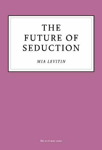 The Future of Seduction