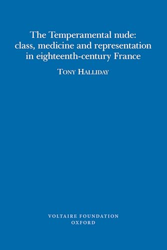 The Temperamental Nude : Class, Medicine and Representation in eighteenth-century France : 2010:05