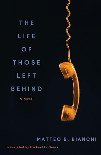 The Life of Those Left Behind : A Novel