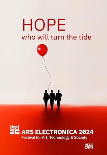 Ars Electronica 2024 Festival for Art, Technology, and Society : HOPE. Who Will Turn the Tide