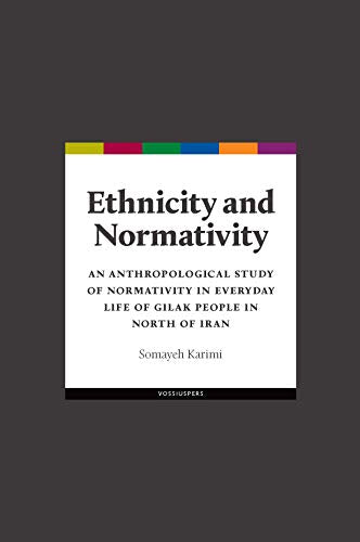 Ethnicity and Normativity : An anthropological study of normativity in everyday life of Gilak people in north of Iran