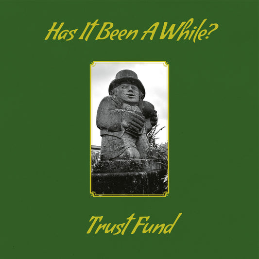 TRUST FUND - HAS IT BEEN A WHILE? [CD]
