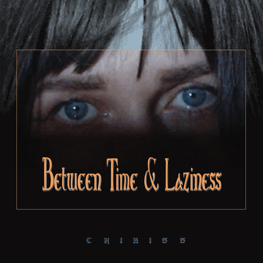 Chikiss - Between Time And Laziness [VINYL]