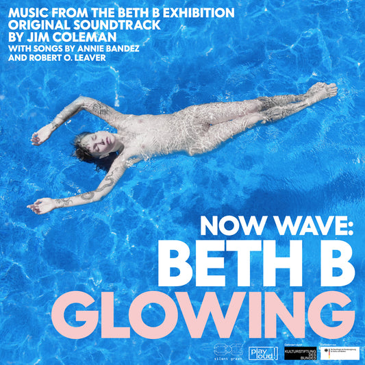 Beth B - Now Wave - Glowing: Music From The Beth B Exhibition [CD]