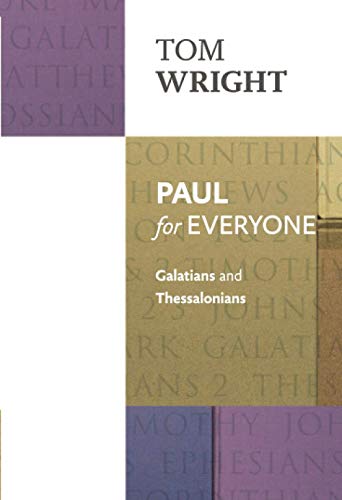 Paul for Everyone: Galatians & Thessalonians: Galatians And Thessalonians (For Everyone Series: New Testament)