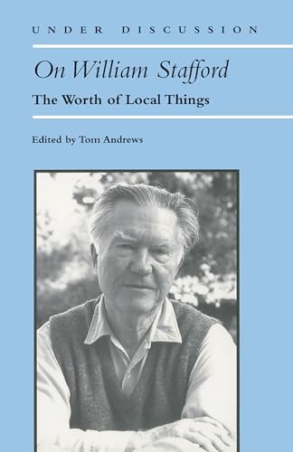On William Stafford : The Worth of Local Things