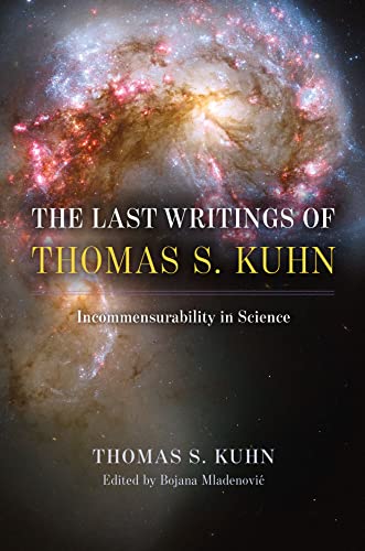 The Last Writings of Thomas S. Kuhn : Incommensurability in Science