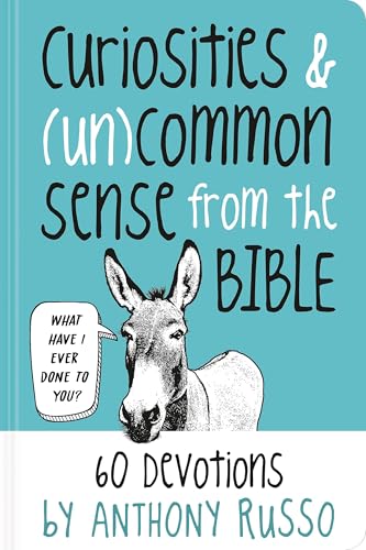 Curiosities and (Un)common Sense from the Bible : 60 Devotions