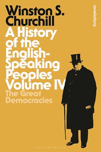 A History of the English-Speaking Peoples Volume IV : The Great Democracies
