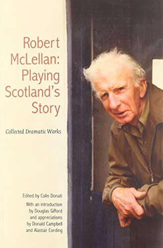 Robert McLellan, Playing Scotland's Story : Collected Dramatic Works