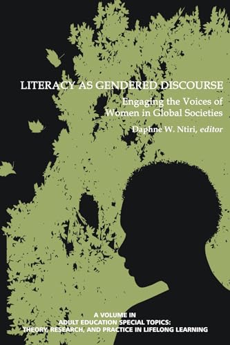 Literacy as Gendered Discourse : Engaging the Voices of Women in Global Societies