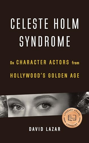 Celeste Holm Syndrome : On Character Actors from Hollywood's Golden Age