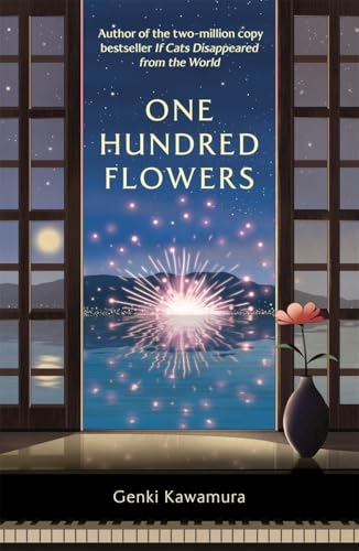 One Hundred Flowers : FROM THE AUTHOR OF THE JAPANESE BESTSELLER IF CATS DISAPPEARED FROM THE WORLD