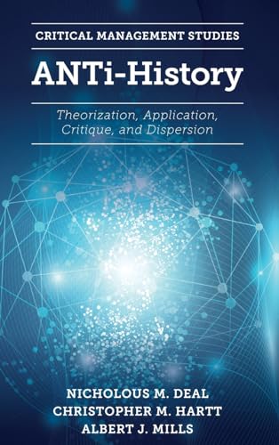 ANTi-History : Theorization, Application, Critique and Dispersion