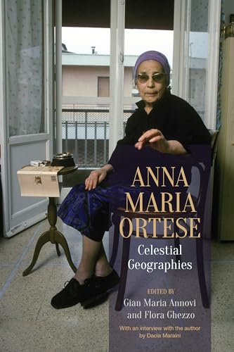 Anna Maria Ortese : Celestial Geographies